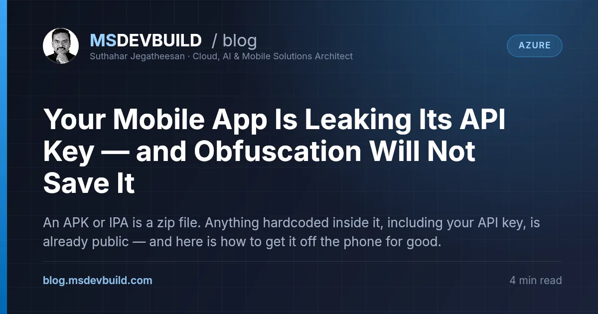 Your Mobile App Is Leaking Its API Key — and Obfuscation Will Not Save It